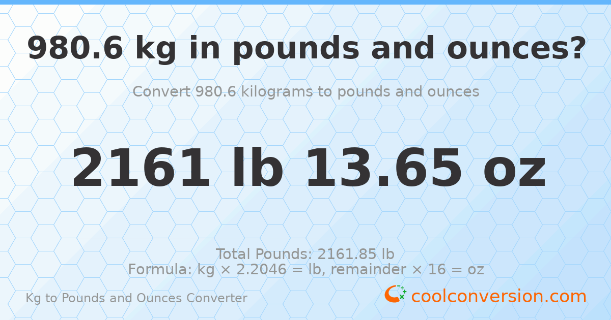 980.6 kg to lbs and oz — 980.6 kg = 2161 lb 13.65 oz