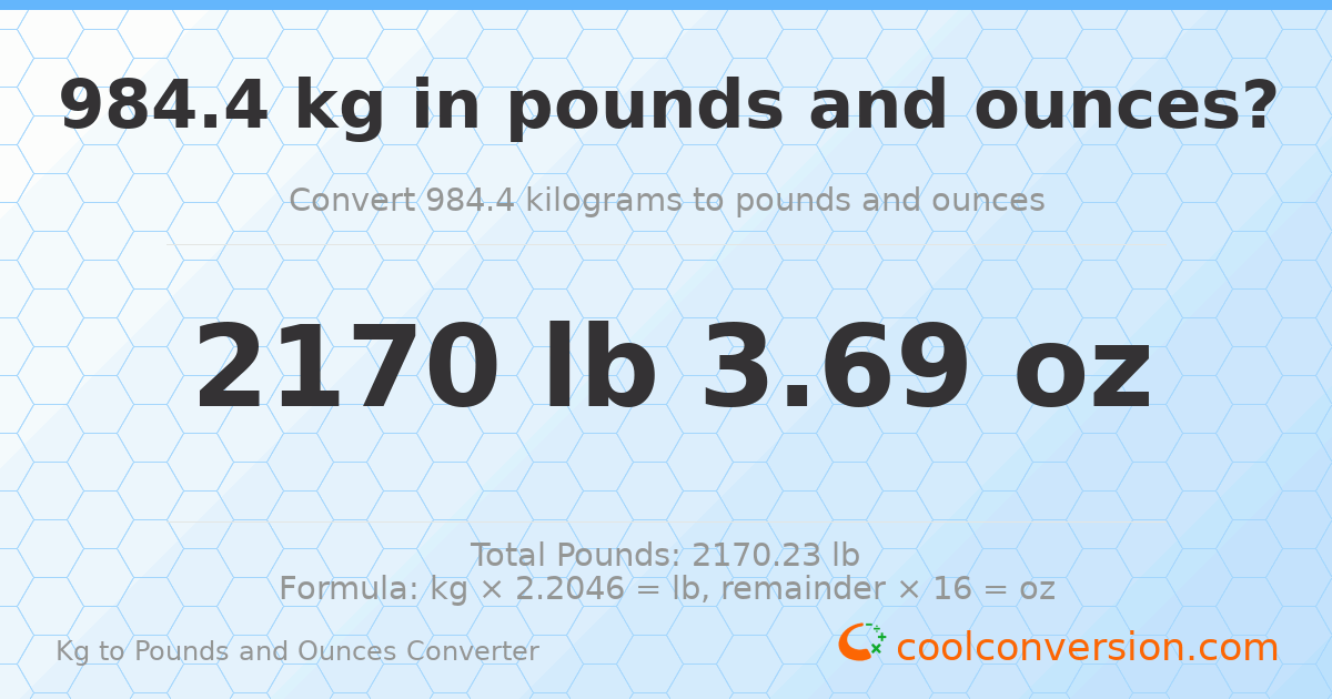 984.4 kg to lbs and oz — 984.4 kg = 2170 lb 3.69 oz