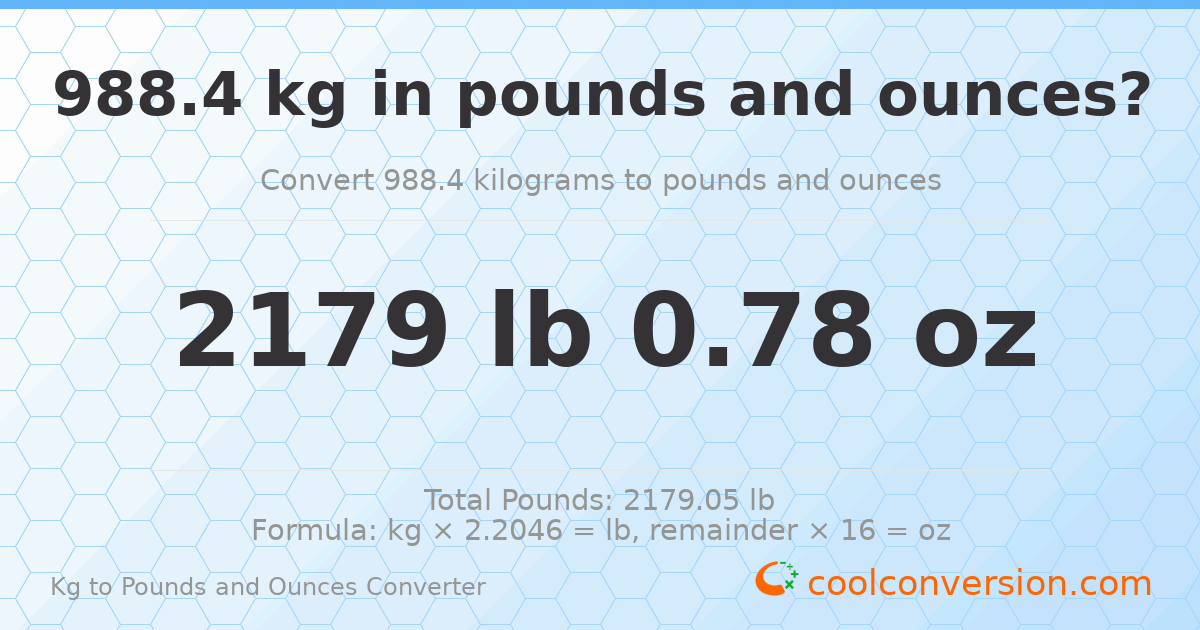 988.4 kg to lbs and oz — 988.4 kg = 2179 lb 0.78 oz