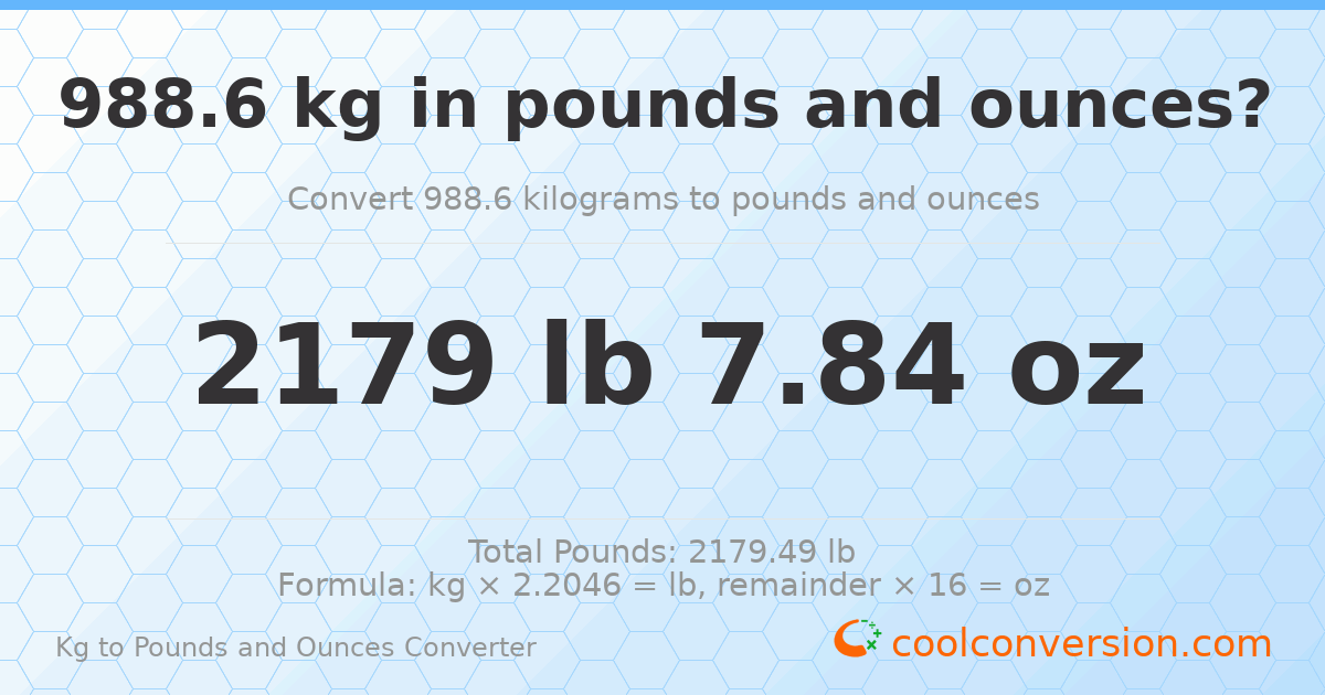 988.6 kg to lbs and oz — 988.6 kg = 2179 lb 7.84 oz