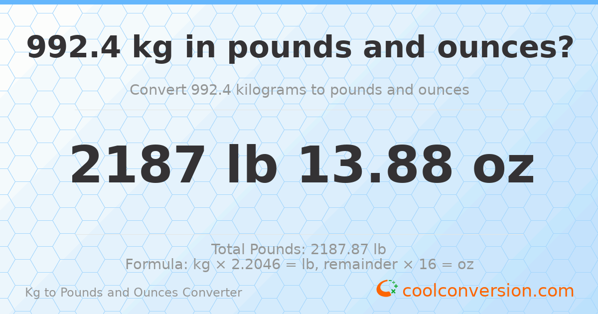 992.4 kg to lbs and oz — 992.4 kg = 2187 lb 13.88 oz