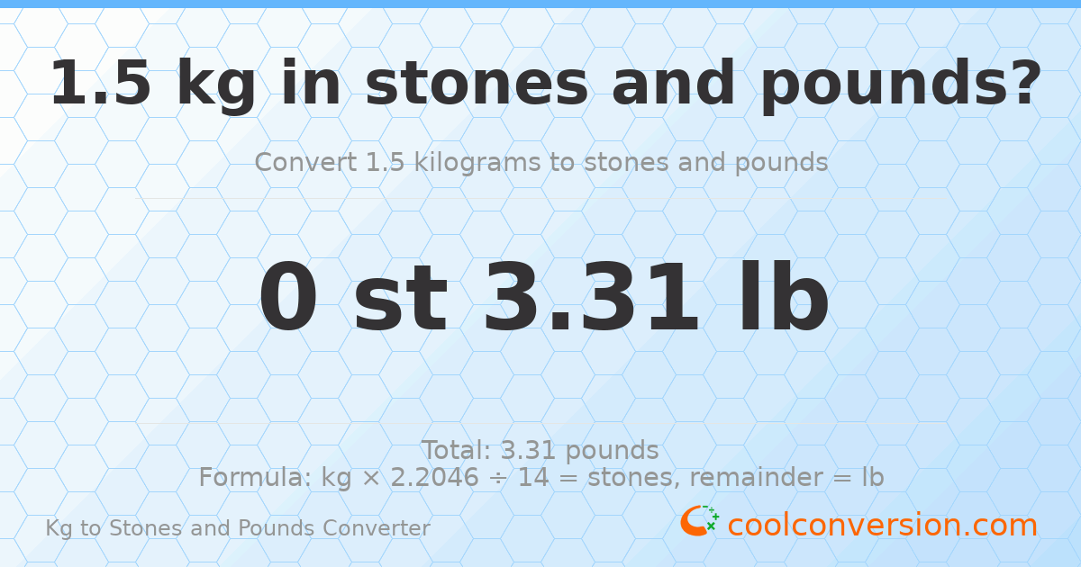 1.5 kg to stones and pounds — 1.5 kg = 0 st 3.31 lb