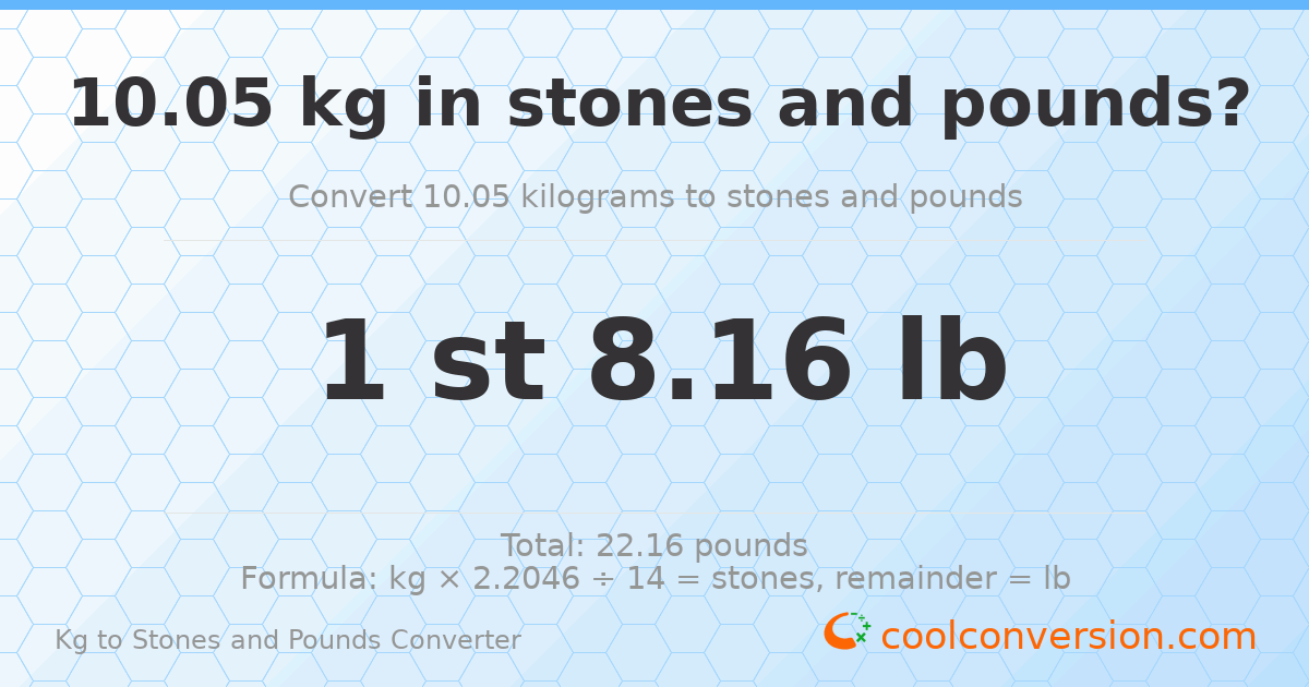 10.05 kg to stones and pounds — 10.05 kg = 1 st 8.16 lb