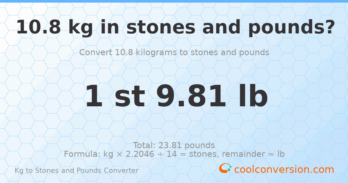 10.8 kg to stones and pounds — 10.8 kg = 1 st 9.81 lb