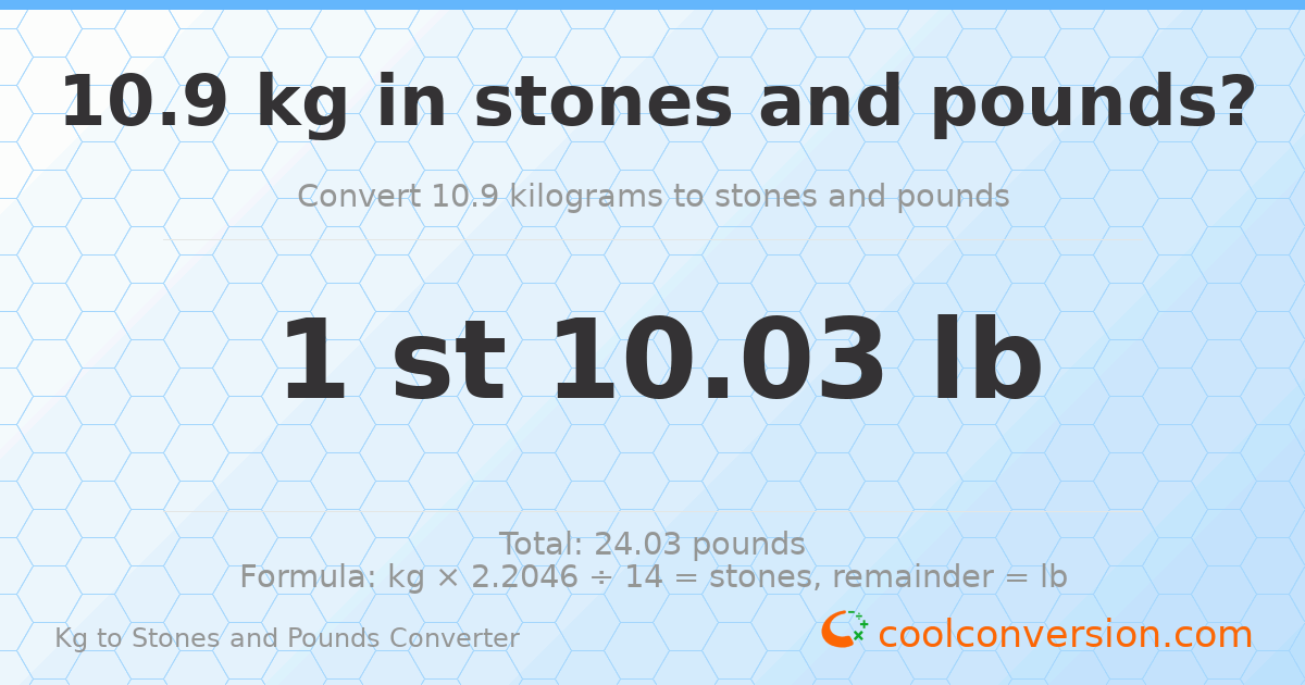 10.9 kg to stones and pounds — 10.9 kg = 1 st 10.03 lb