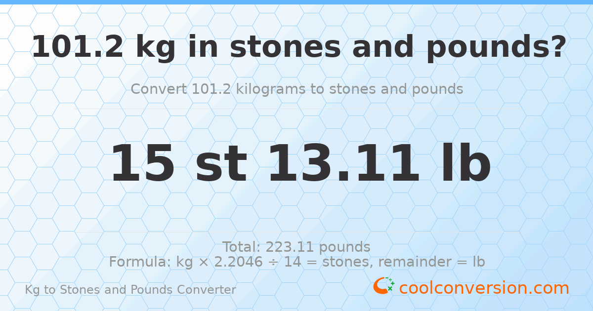 101.2 kg to stones and pounds — 101.2 kg = 15 st 13.11 lb