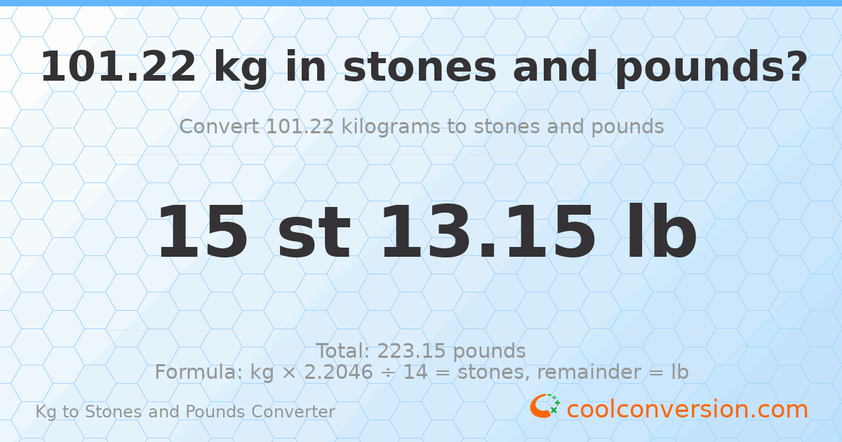 101.22 kg to stones and pounds — 101.22 kg = 15 st 13.15 lb