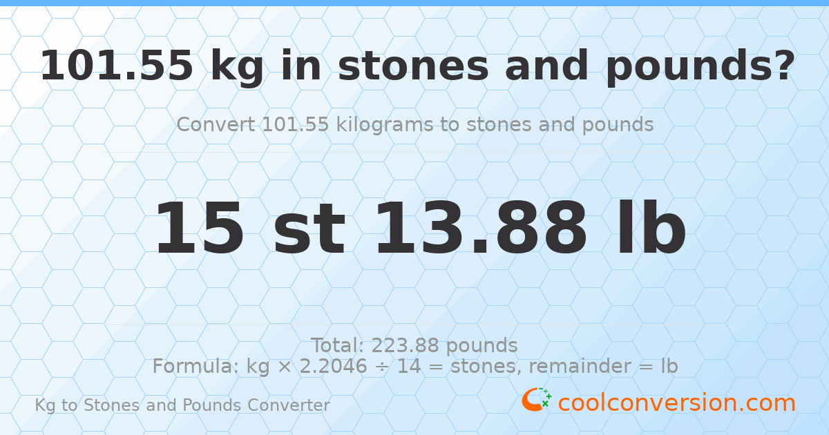 101.55 kg to stones and pounds — 101.55 kg = 15 st 13.88 lb