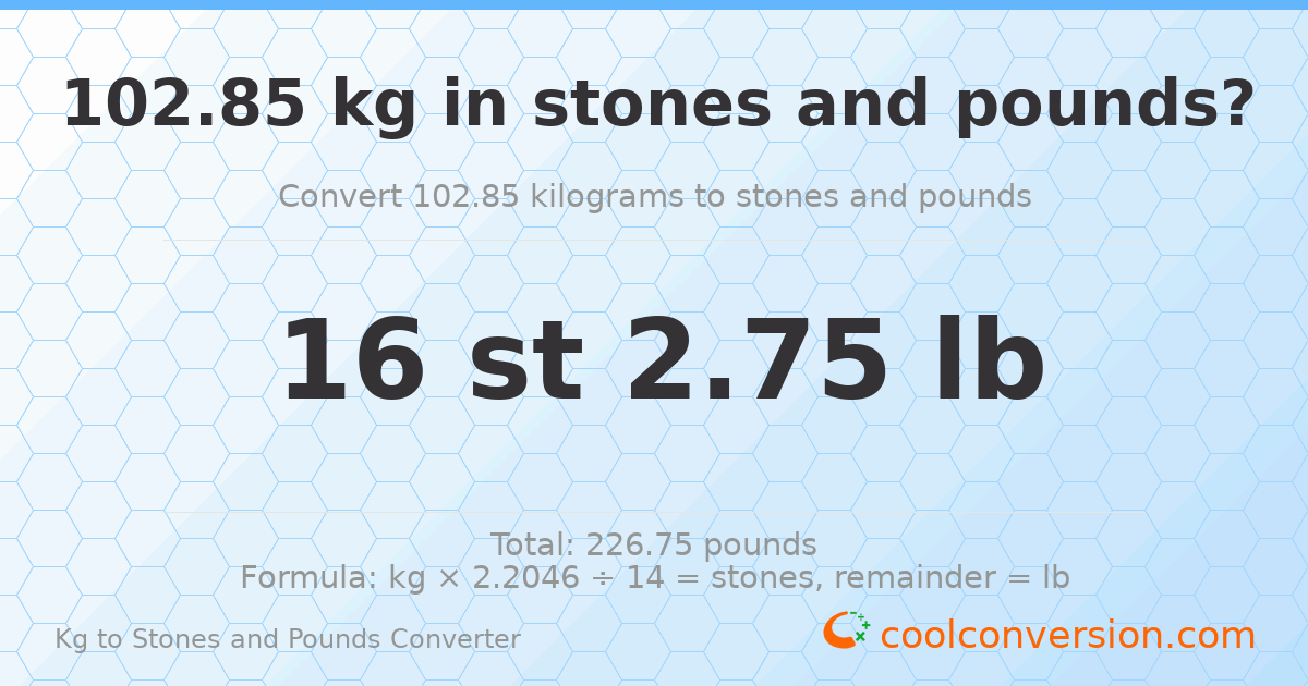 102.85 kg to stones and pounds — 102.85 kg = 16 st 2.75 lb