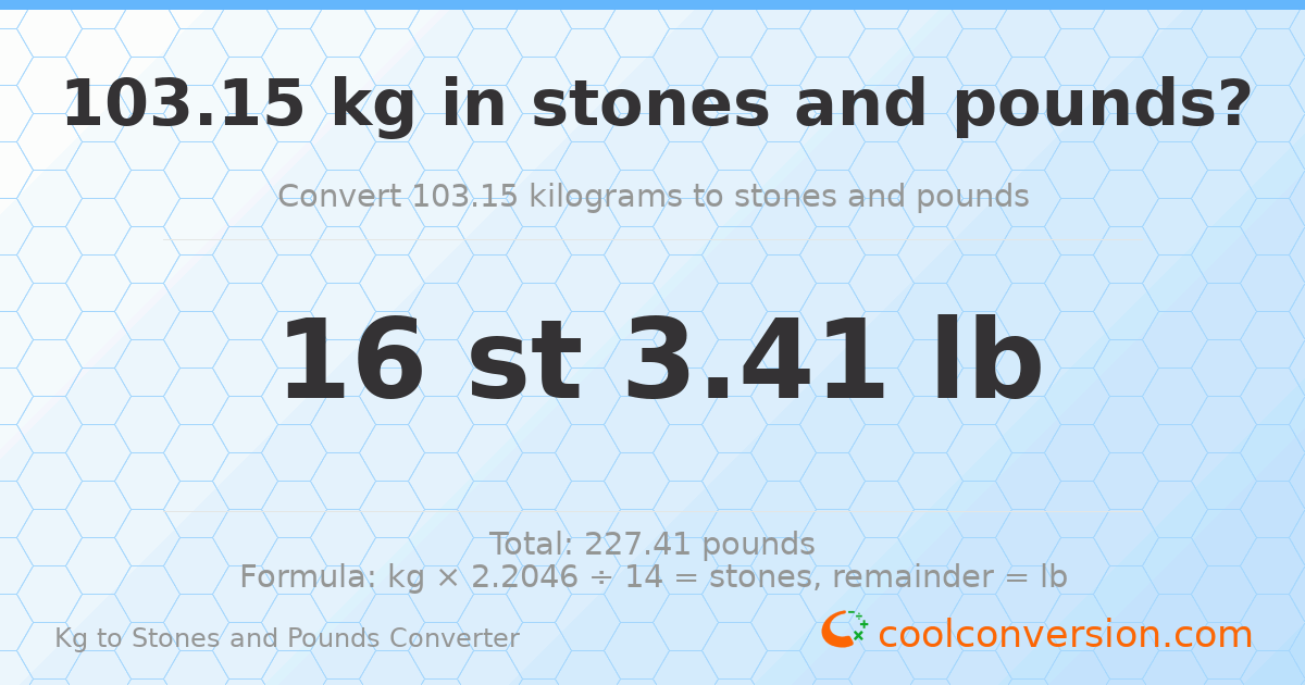 103.15 kg to stones and pounds — 103.15 kg = 16 st 3.41 lb
