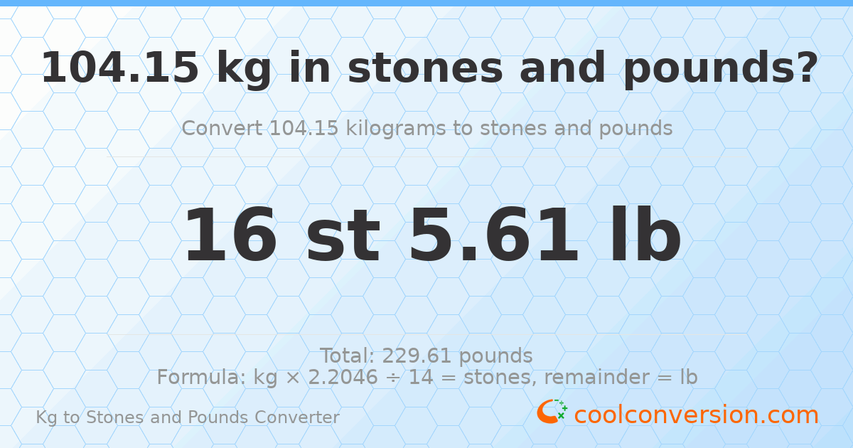 104.15 kg to stones and pounds — 104.15 kg = 16 st 5.61 lb
