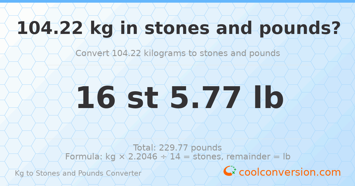 104.22 kg to stones and pounds — 104.22 kg = 16 st 5.77 lb