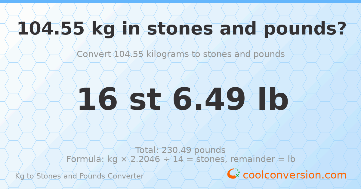104.55 kg to stones and pounds — 104.55 kg = 16 st 6.49 lb