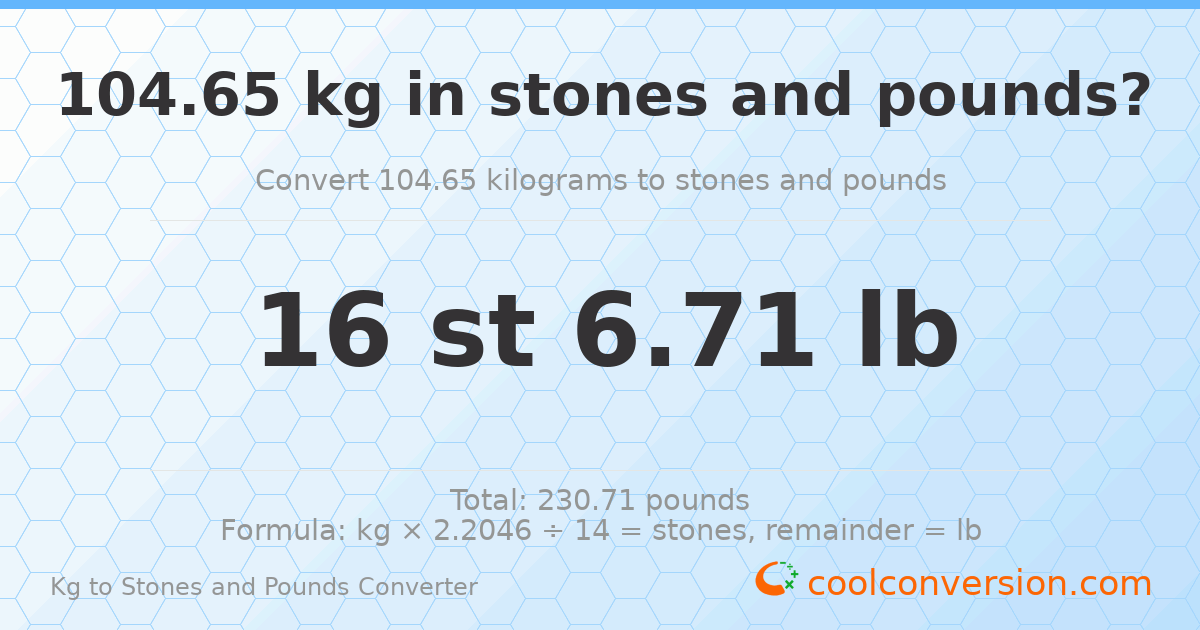 104.65 kg to stones and pounds — 104.65 kg = 16 st 6.71 lb