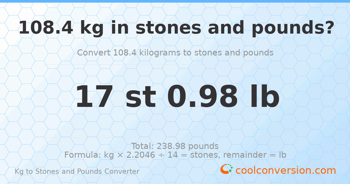 108.4 kg to stones and pounds — 108.4 kg = 17 st 0.98 lb