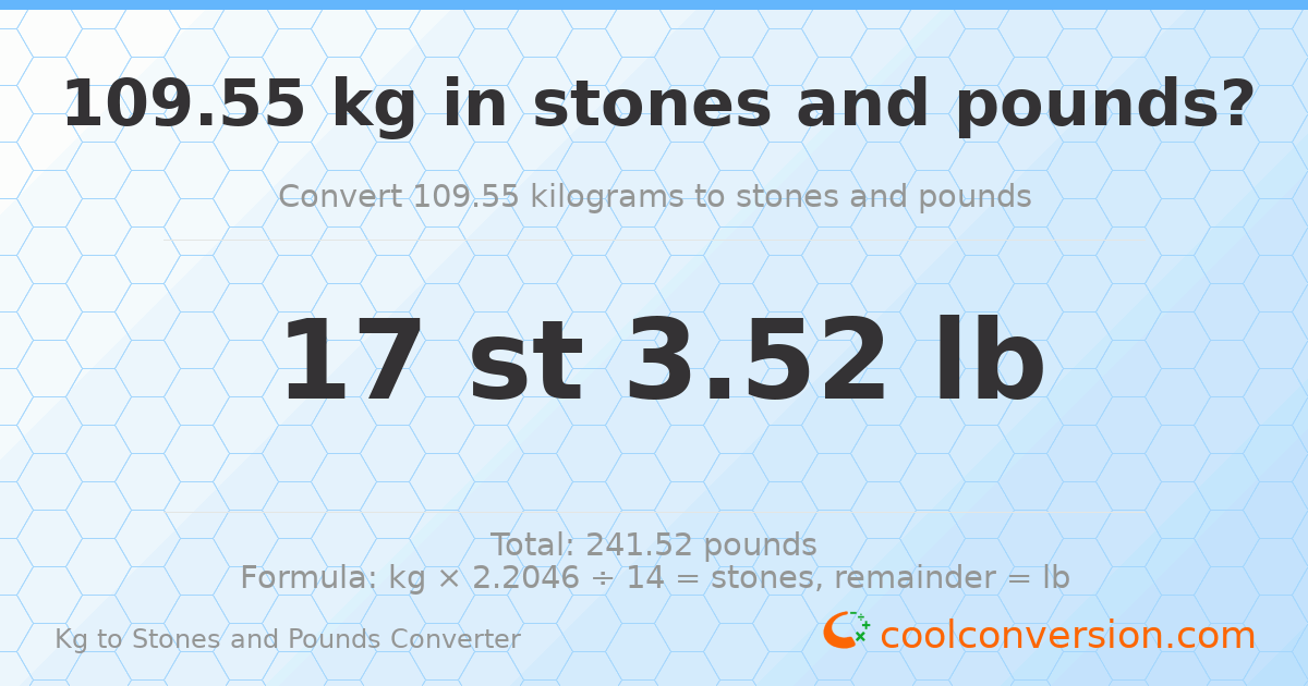 109.55 kg to stones and pounds — 109.55 kg = 17 st 3.52 lb