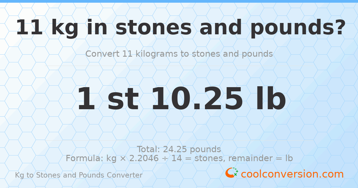 11 kg to stones and pounds — 11 kg = 1 st 10.25 lb