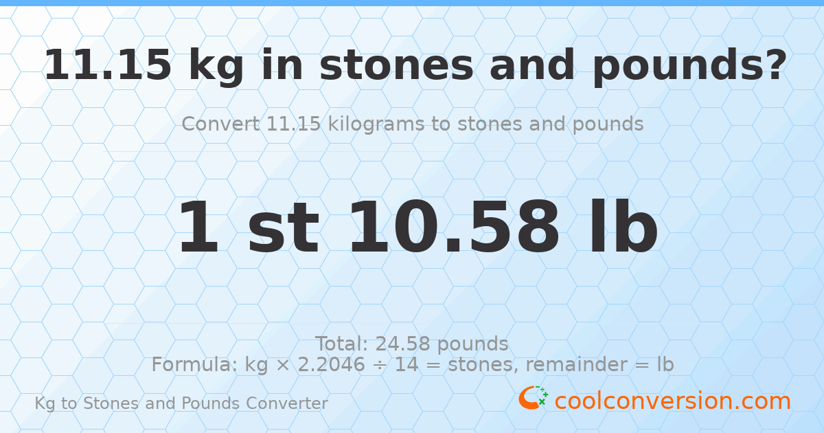 11.15 kg to stones and pounds — 11.15 kg = 1 st 10.58 lb