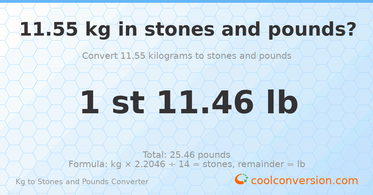 11.55 kg to stones and pounds — 11.55 kg = 1 st 11.46 lb