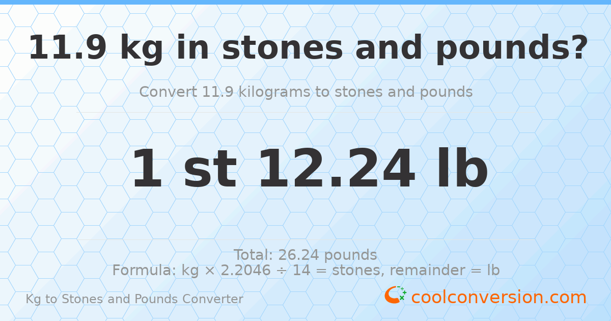 11.9 kg to stones and pounds — 11.9 kg = 1 st 12.24 lb