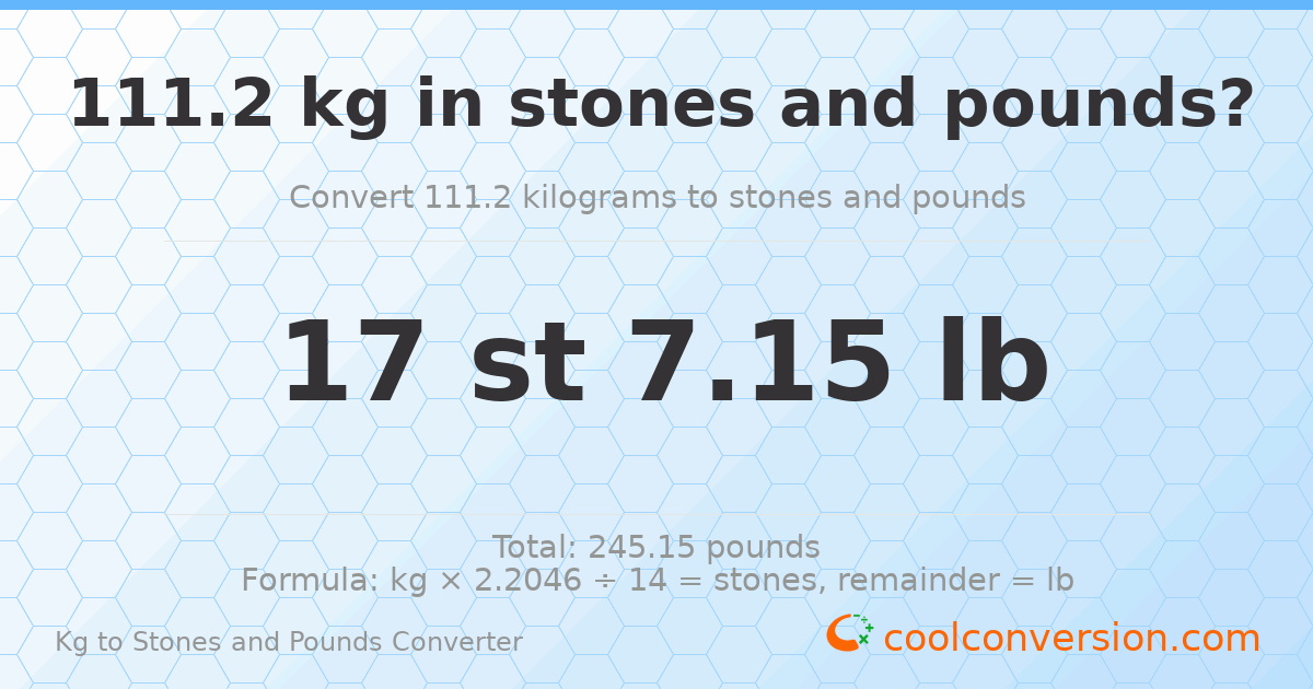 111.20 kg to stones and pounds — 111.20 kg = 17 st 7.15 lb