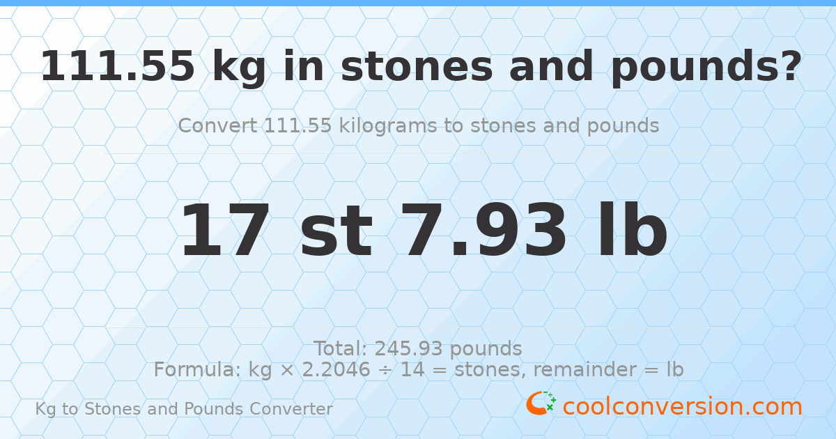 111.55 kg to stones and pounds — 111.55 kg = 17 st 7.93 lb