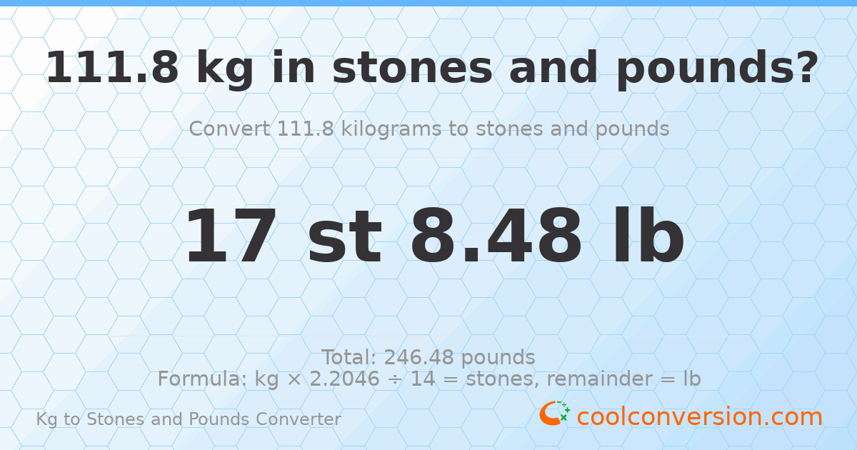 111.8 kg to stones and pounds — 111.8 kg = 17 st 8.48 lb