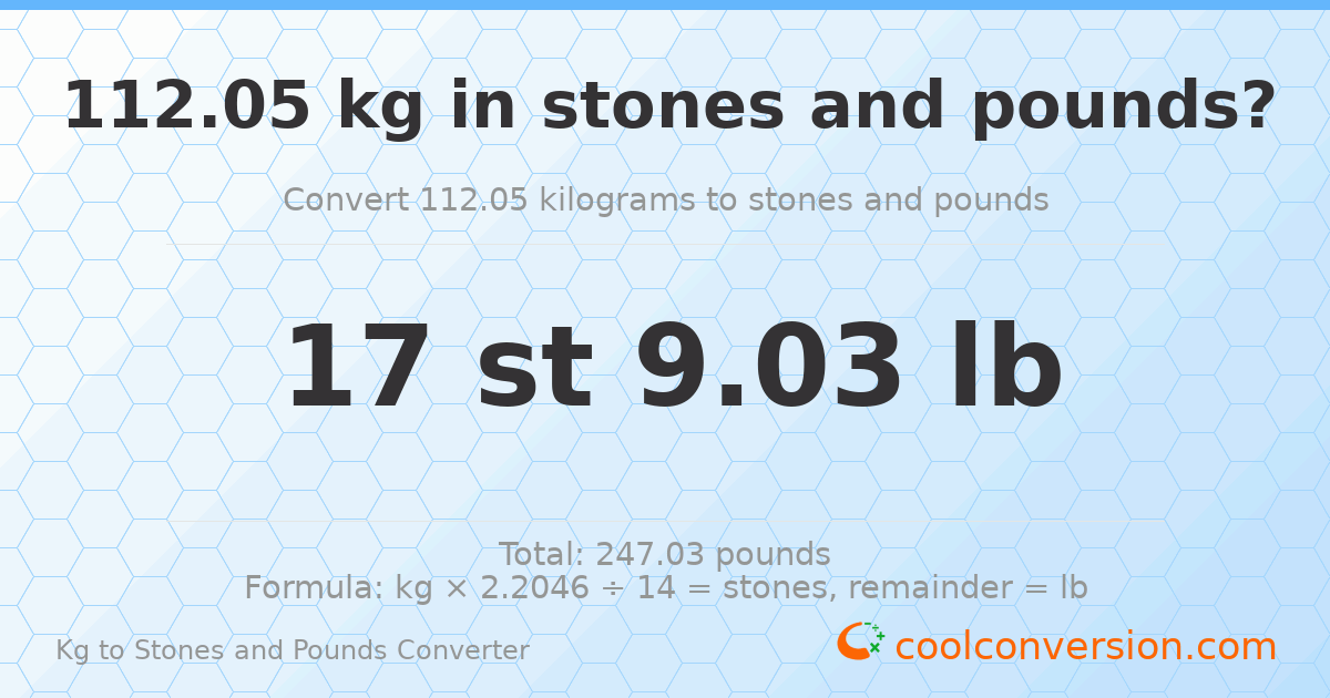 112.05 kg to stones and pounds — 112.05 kg = 17 st 9.03 lb