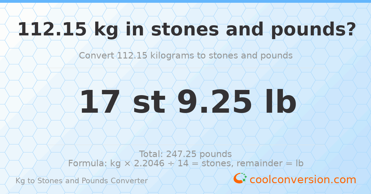 112.15 kg to stones and pounds — 112.15 kg = 17 st 9.25 lb