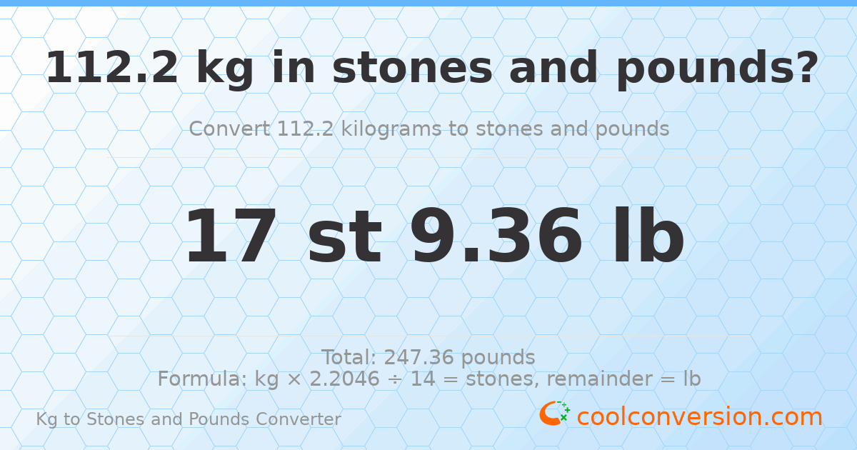 112.20 kg to stones and pounds — 112.20 kg = 17 st 9.36 lb