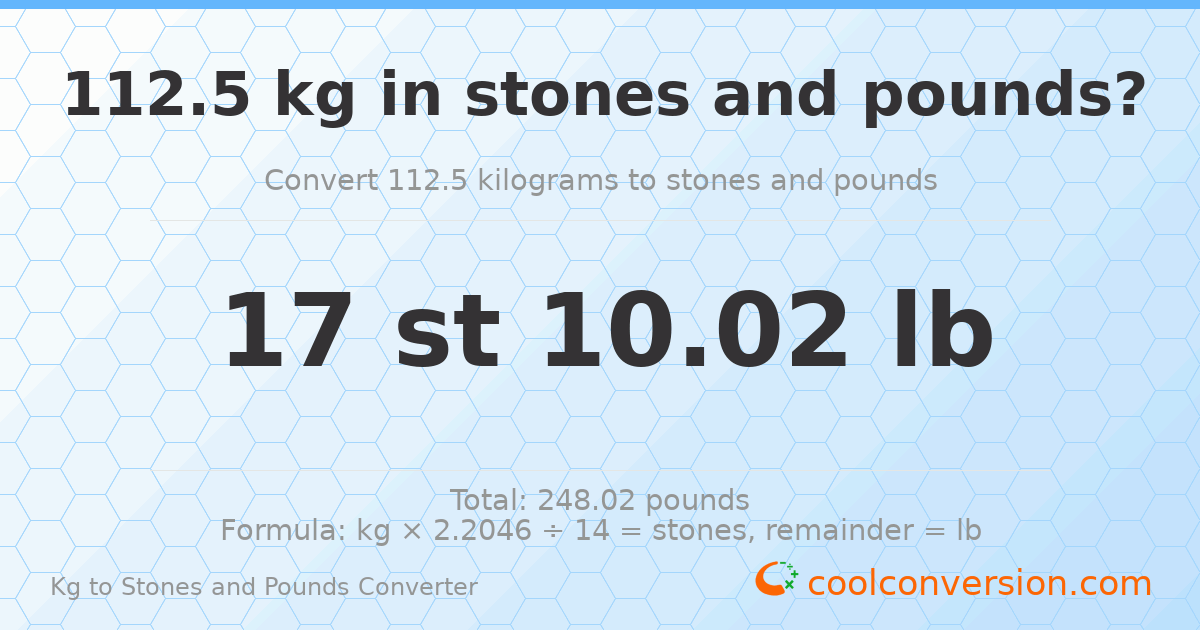 112.50 kg to stones and pounds — 112.50 kg = 17 st 10.02 lb