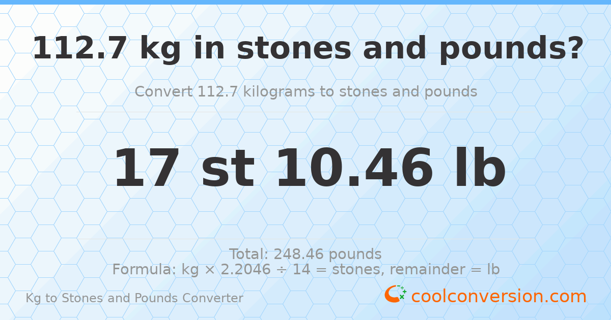 112.7 kg to stones and pounds — 112.7 kg = 17 st 10.46 lb