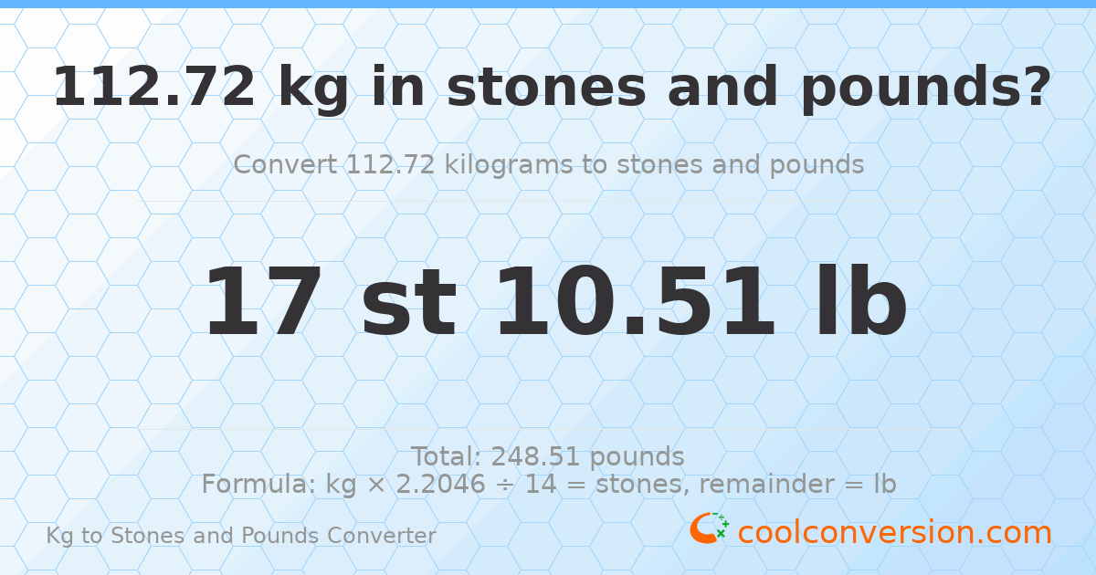 112.72 kg to stones and pounds — 112.72 kg = 17 st 10.51 lb