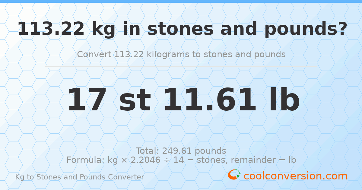113.22 kg to stones and pounds — 113.22 kg = 17 st 11.61 lb