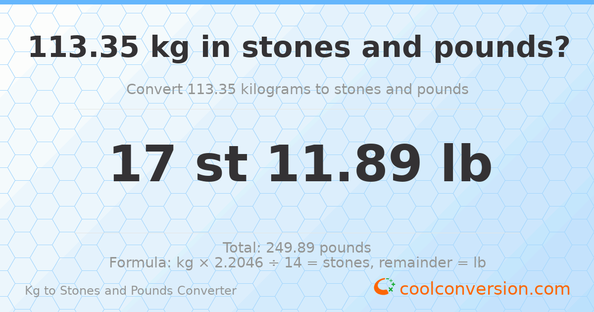 113.35 kg to stones and pounds — 113.35 kg = 17 st 11.89 lb