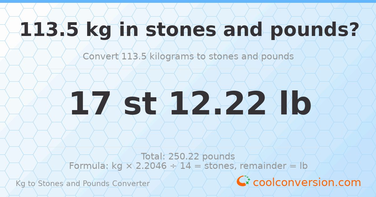 113.5 kg to stones and pounds — 113.5 kg = 17 st 12.22 lb