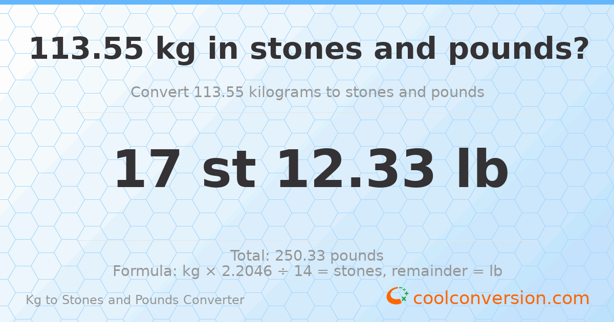 113.55 kg to stones and pounds — 113.55 kg = 17 st 12.33 lb