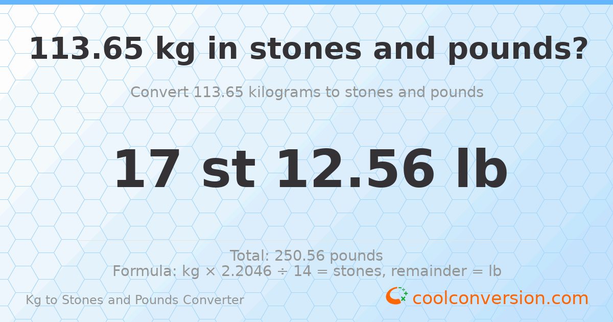 113.65 kg to stones and pounds — 113.65 kg = 17 st 12.56 lb