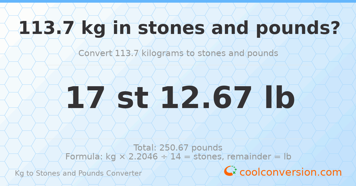 113.7 kg to stones and pounds — 113.7 kg = 17 st 12.67 lb