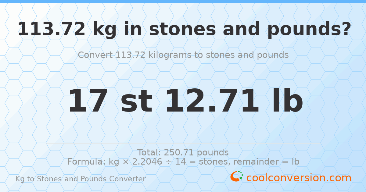 113.72 kg to stones and pounds — 113.72 kg = 17 st 12.71 lb