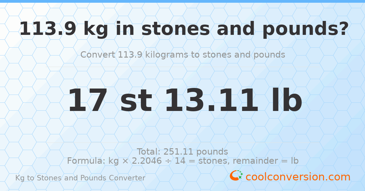 113.9 kg to stones and pounds — 113.9 kg = 17 st 13.11 lb