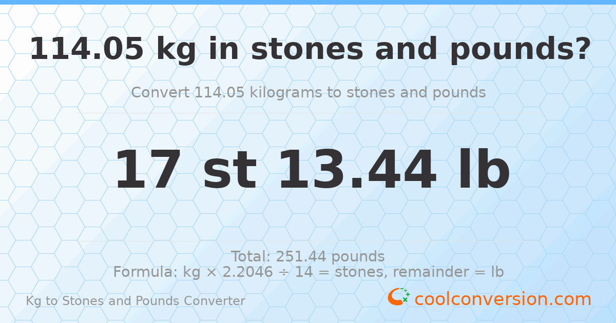114.05 kg to stones and pounds — 114.05 kg = 17 st 13.44 lb