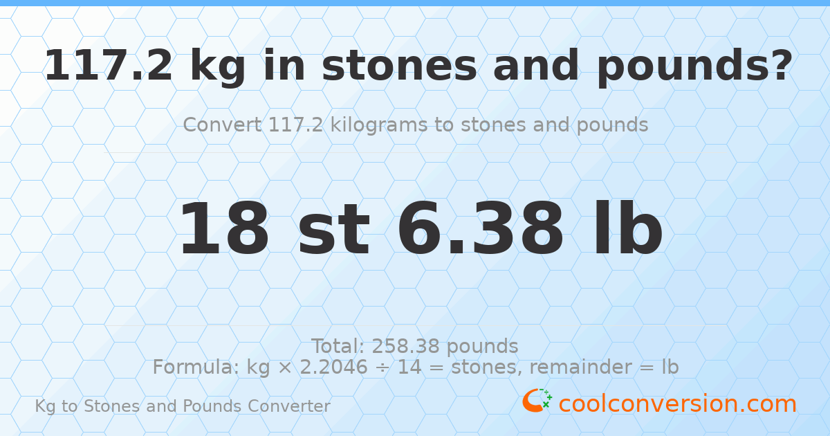 117.20 kg to stones and pounds — 117.20 kg = 18 st 6.38 lb
