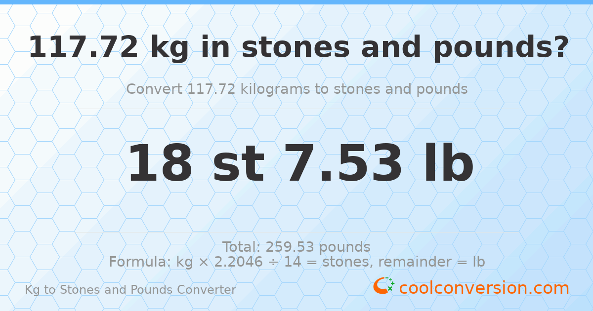 117.72 kg to stones and pounds — 117.72 kg = 18 st 7.53 lb
