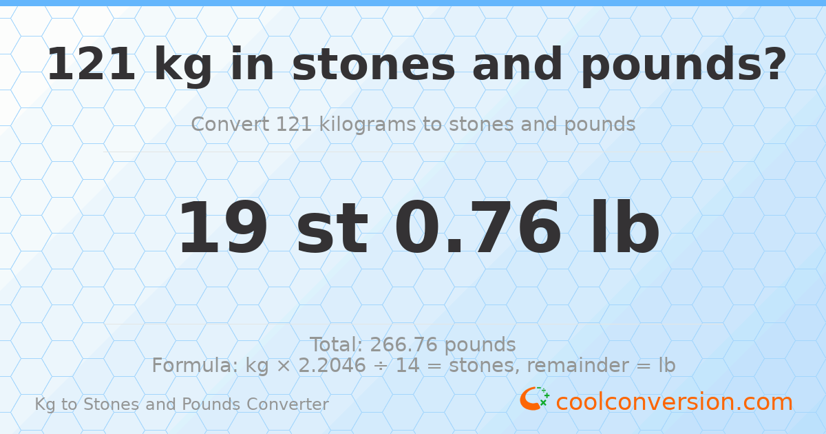 121 kg to stones and pounds — 121 kg = 19 st 0.76 lb