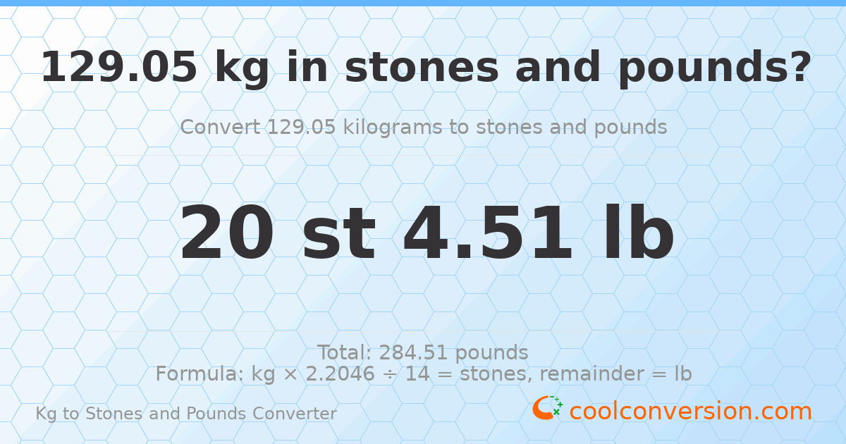 129.05 kg to stones and pounds — 129.05 kg = 20 st 4.51 lb