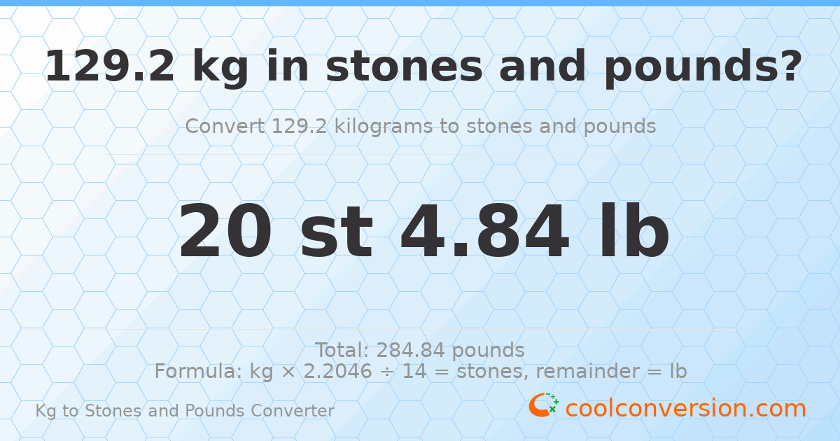 129.2 kg to stones and pounds — 129.2 kg = 20 st 4.84 lb