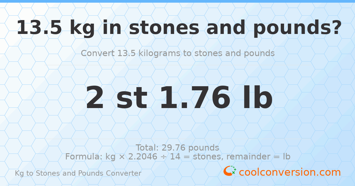 13.50 kg to stones and pounds — 13.50 kg = 2 st 1.76 lb