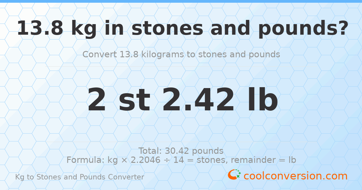 13.8 kg to stones and pounds — 13.8 kg = 2 st 2.42 lb