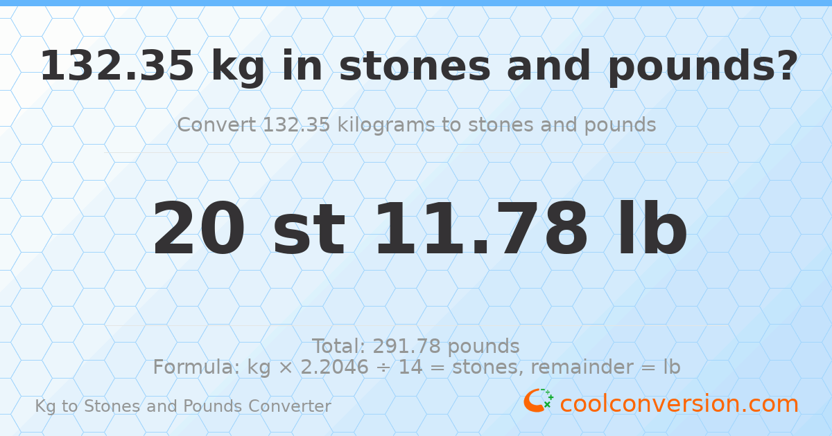 132.35 kg to stones and pounds — 132.35 kg = 20 st 11.78 lb